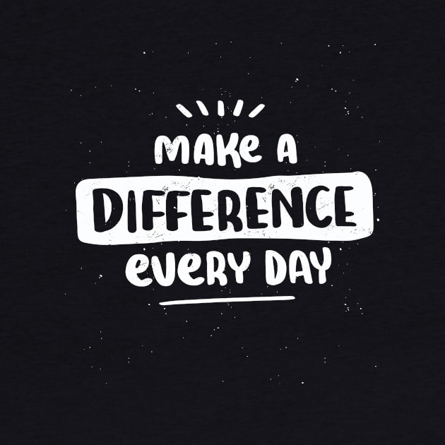 Make a difference every day by GoshaDron